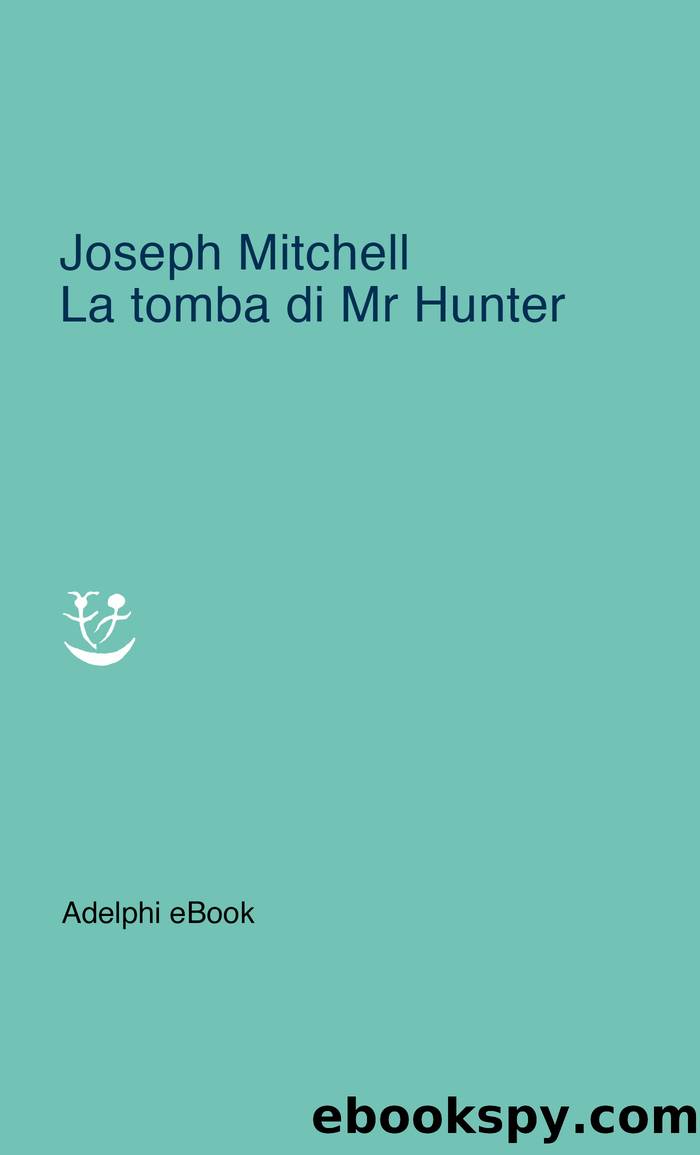 La tomba di Mr Hunter by Joseph Mitchell;