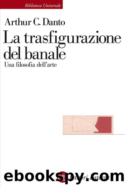 La trasfigurazione del banale. Una filosofia dell'arte by Arthur C. Danto