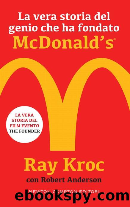 La vera storia del genio che ha fondato McDonald's by Ray Kroc