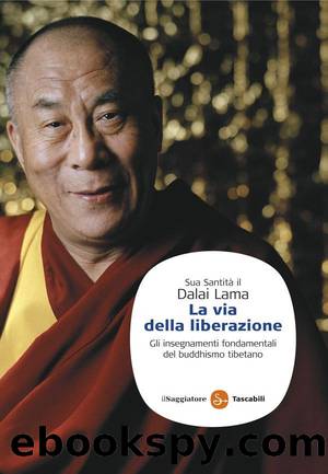 La via della liberazione. Gli insegnamenti fondamentali del buddhismo tibetano by Gyatso Tenzin (dalai Lama)