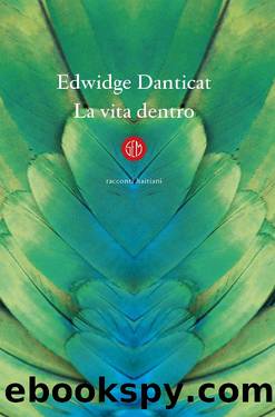 La vita dentro by Edwidge Danticat