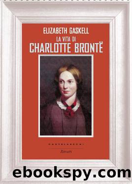 La vita di Charlotte BrontÃ« by Elizabeth Gaskell