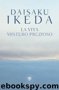 La vita. Mistero prezioso by Daisaku Ikeda