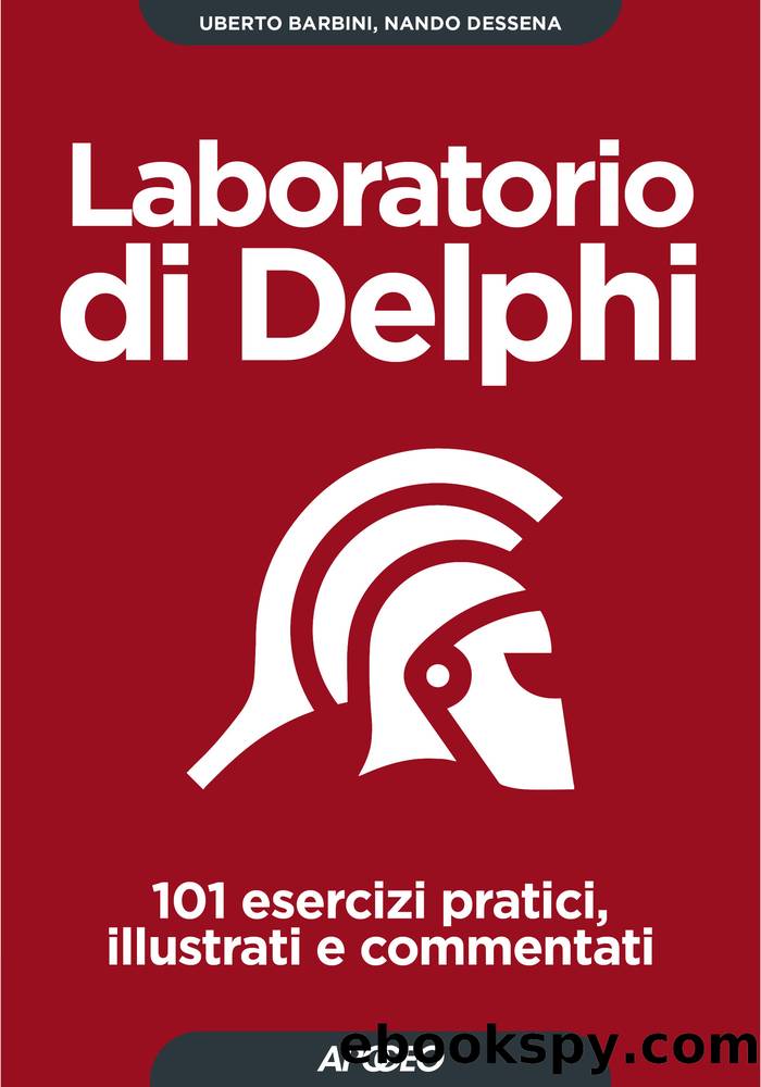 Laboratorio di Delphi. 101 esercizi pratici by Uberto Barbini & Nando Dessena