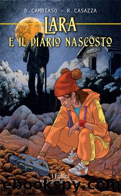 Lara e il diario nascosto by Rino Casazza & Daniele Cambiaso