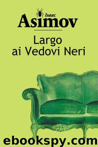 Largo ai Vedovi Neri by Isaac Asimov
