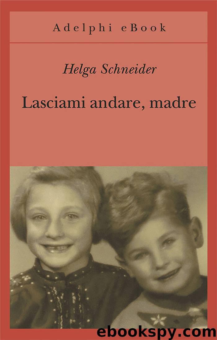 Lasciami andare, madre by Helga Schneider