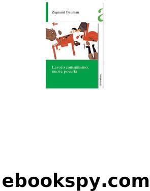 Lavoro, consumismo e nuove povertà by Bauman Zygmunt