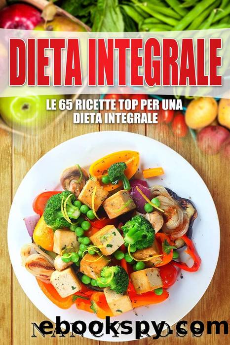 Le 65 ricette top per una dieta integrale by Nancy Ross