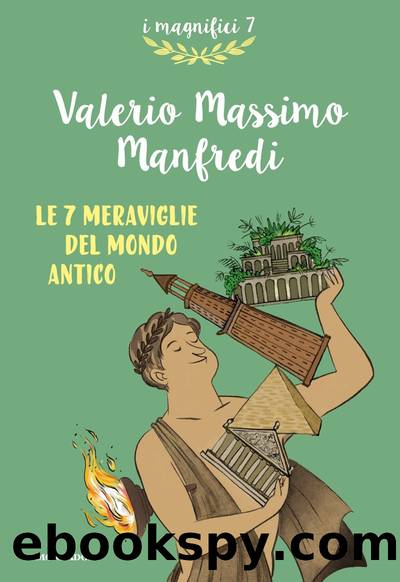 Le 7 meraviglie del mondo antico by Valerio Massimo Manfredi