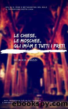 Le Chiese, le Moschee, gli ImÄm e tutti i Preti (Italian Edition) by Nico Guzzi