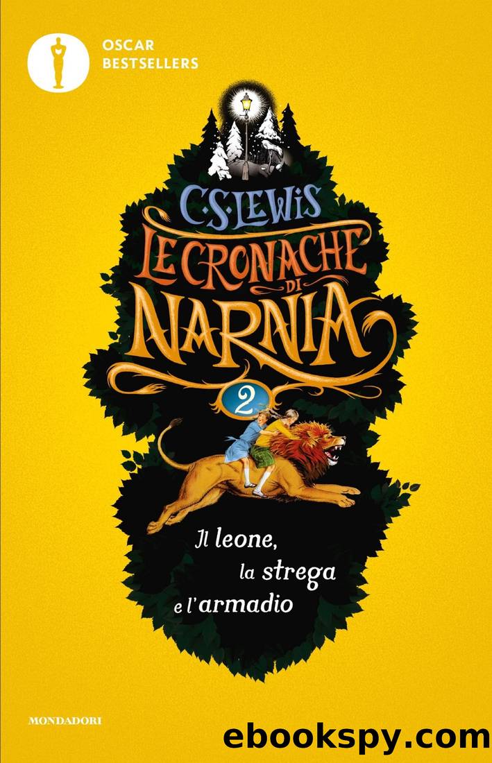 Le Cronache Di Narnia - 2. Il Leone, La Strega E L'Armadio by C. S. Lewis
