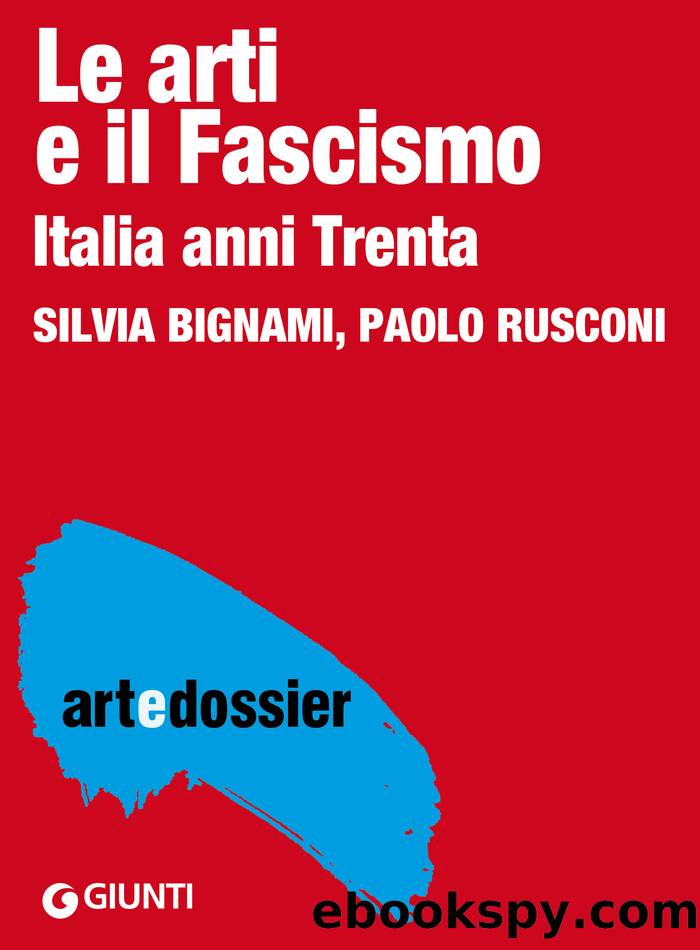 Le arti e il fascismo: Italia anni Trenta by Silvia Bignami & Paolo Rusconi