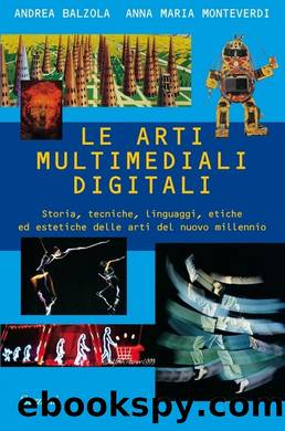 Le arti multimediali digitali by Andrea Balzola & Anna Maria Monteverdi