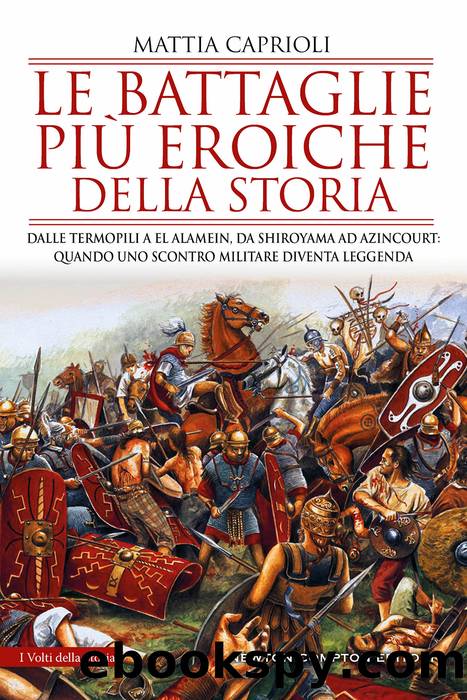 Le battaglie piÃ¹ eroiche della storia by Mattia Caprioli