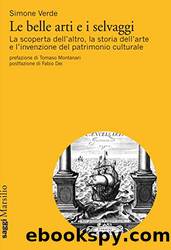 Le belle arti e i selvaggi: La scoperta dell'altro e l'invenzione del patrimonio culturale (Italian Edition) by Simone Verde