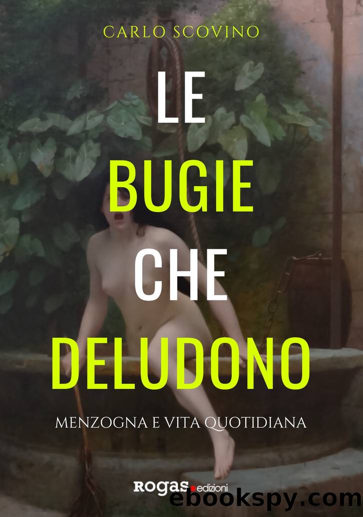 Le bugie che deludono. Menzogna e vita quotidiana by Carlo Scovino