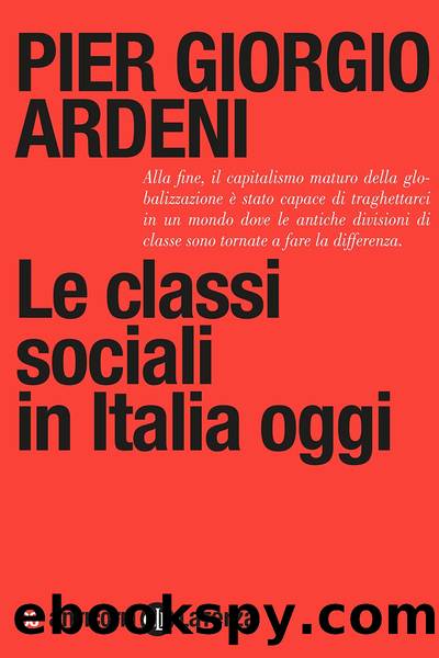 Le classi sociali in Italia oggi by Pier Giorgio Ardeni