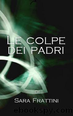 Le colpe dei padri (Italian Edition) by Frattini Sara