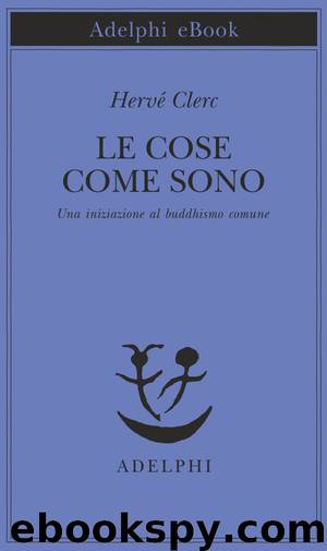 Le cose come sono. Una iniziazione al buddhismo comune (2015) by Hervé Clerc