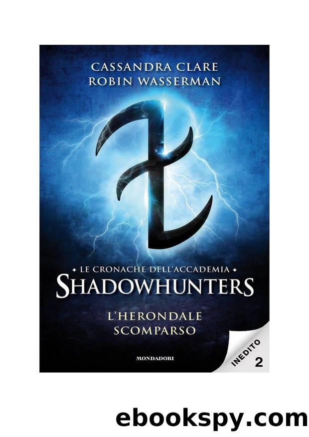 Le cronache dell'Accademia Shadowhunters - 2. L'Herondale scomparso by Robin Wasserman & Cassandra Clare