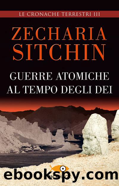 Le cronache terrestri 03 - Guerre atomiche al tempo degli dei by Zecharia Sitchin