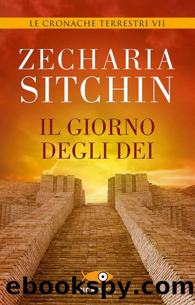 Le cronache terrestri 07 - Il giorno degli dei by Zecharia Sitchin