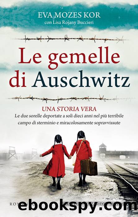 Le gemelle di Auschwitz by Eva Mozes Kor & Lisa Rojany Buccieri