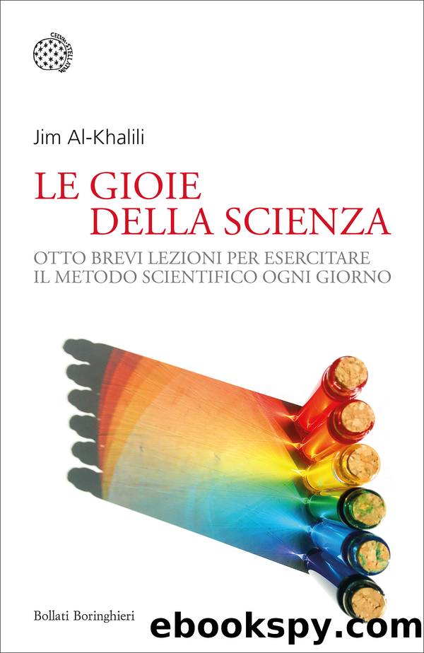 Le gioie della scienza. Otto brevi lezioni per esercitare il metodo scientifico ogni giorno by Jim Al-Khalili