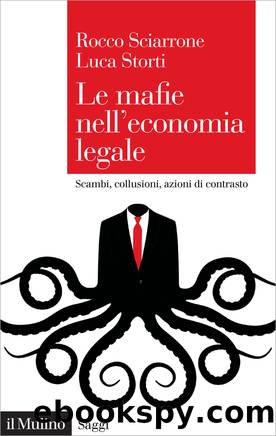 Le mafie nell'economia legale by Rocco Sciarrone;Luca Storti;