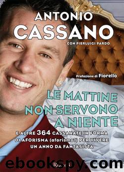 Le mattine non servono a niente by Antonio Cassano Pierluigi Pardo