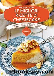 Le migliori ricette di cheesecake by George Geary