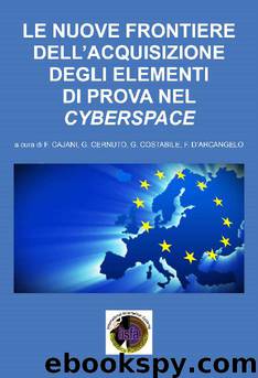 Le nuove frontiere dell’acquisizione degli elementi di prova nel cyberspace (Italian Edition) by F. Cajani & G. Cernuto & G. Costabile & F. D'Arcangelo