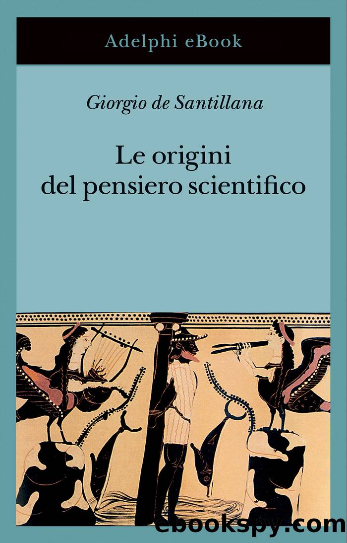 Le origini del pensiero scientifico by Giorgio de Santillana