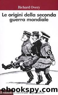 Le origini della seconda guerra mondiale by Richard J. Overy