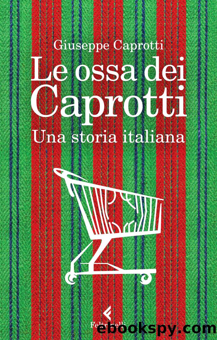 Le ossa dei Caprotti by Giuseppe Caprotti