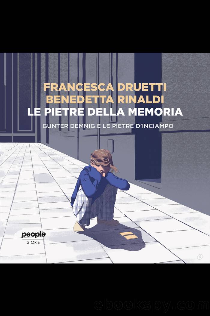 Le pietre della memoria. Gunter Demnig e le pietre d'inciampo by Francesca Druetti & Benedetta Rinaldi