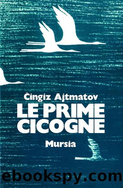 Le prime cicogne  Il Cane Pezzato che correva lungo la riva del mare by Čyngyz Ajtmatov