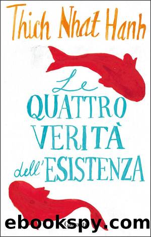 Le quattro veritÃ  dell'esistenza by Thich Nhat Hanh