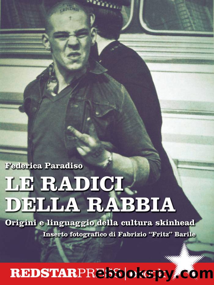 Le radici della rabbia. Origini e linguaggio della cultura skinhead by Federica Paradiso