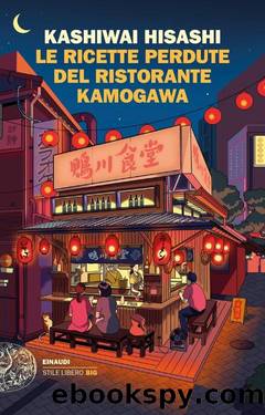 Le ricette perdute del ristorante Kamogawa by Kashiwai Hisashi