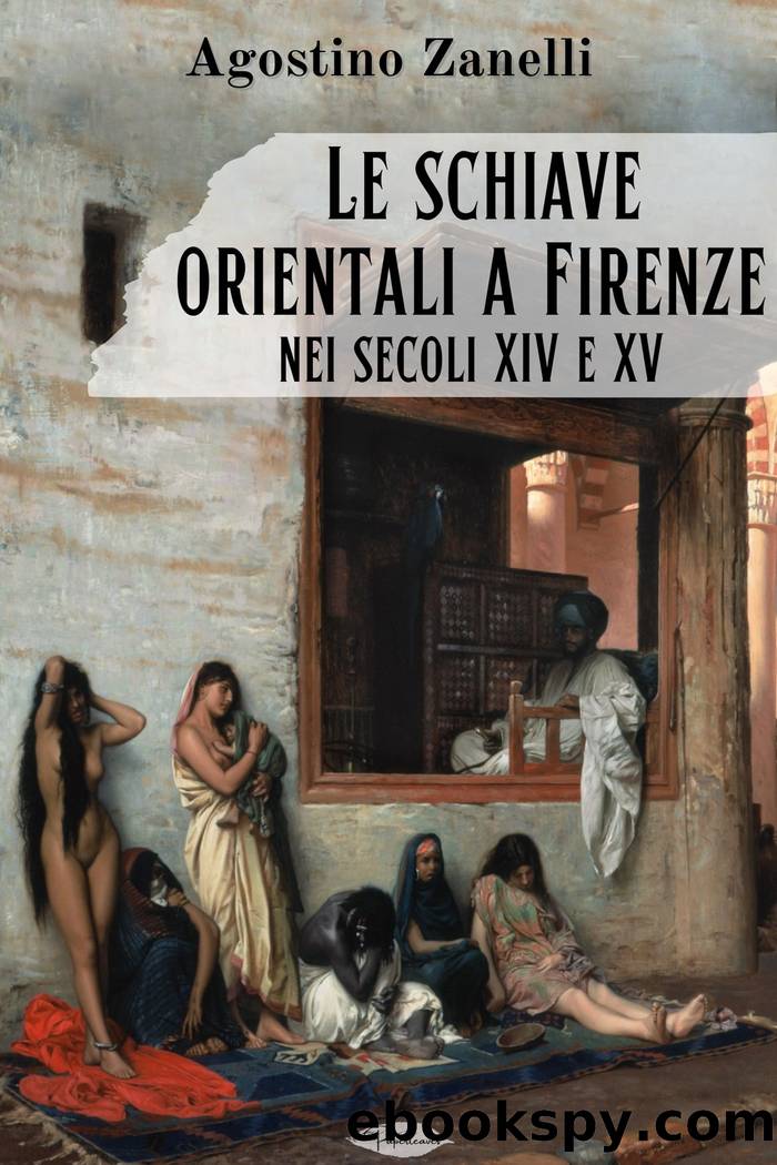 Le schiave orientali a Firenze nei secoli XIV e XV by Agostino Zanelli