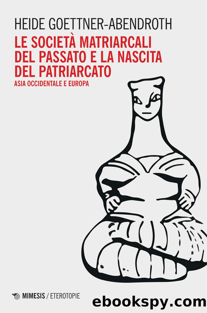 Le societÃ  matriarcali del passato e la nascita del patriarcato by Heide Goettner-Abendroth