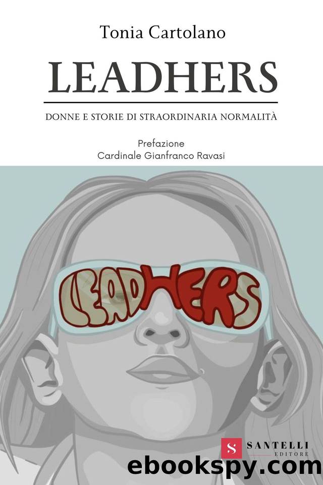 LeadHers: Donne e storie di straordinaria normalitÃ  (Italian Edition) by Tonia Cartolano