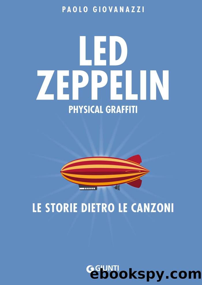 Led Zeppelin. Physical Graffiti. Le storie dietro le canzoni by Paolo Giovanazzi