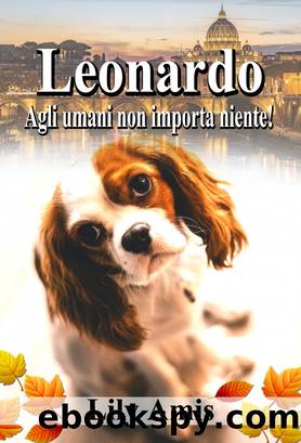 Leonardo, Agli Umani Non Importa Niente! by Lily Amis