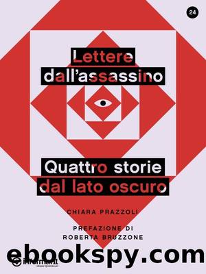 Lettere dall'assassino. Quattro storie dal lato oscuro by Chiara Prazzoli