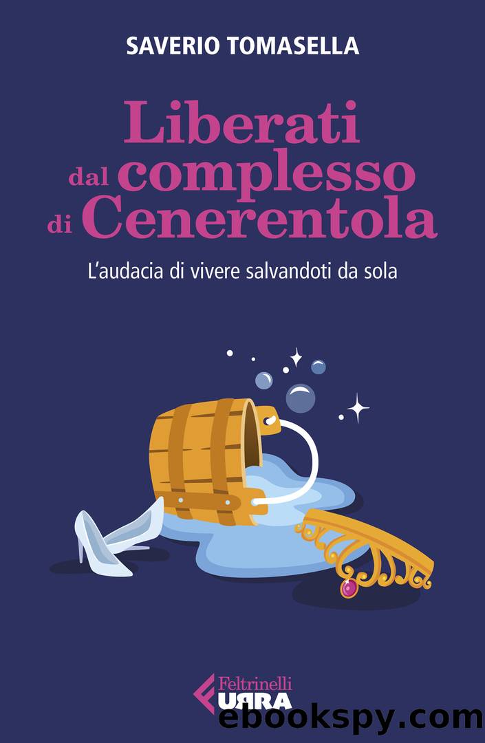 Liberati dal complesso di Cenerentola by Saverio Tomasella