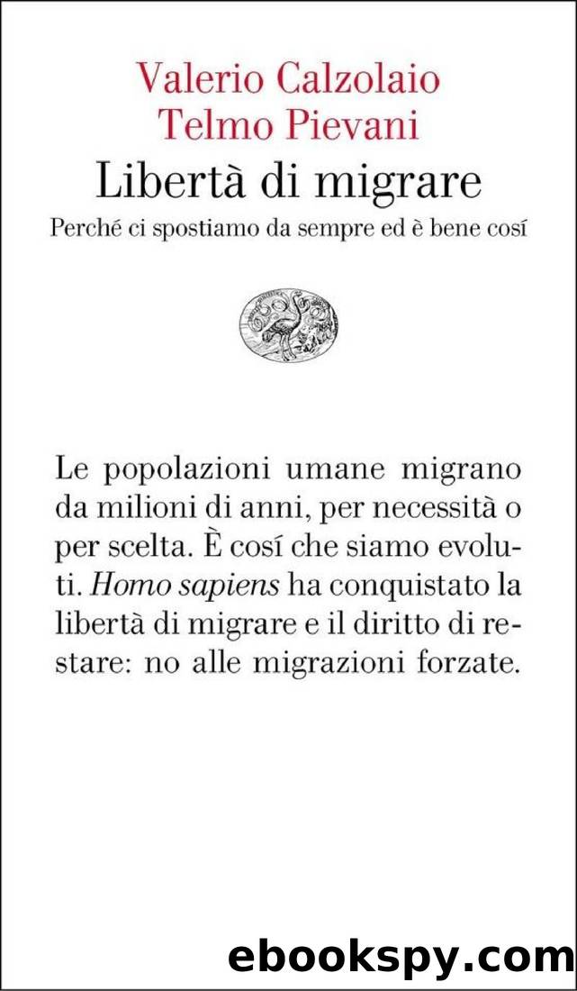 LibertÃ  di migrare. PerchÃ¨ ci spostiamo da sempre ed Ã¨ bene cosÃ¬ by Telmo Pievani