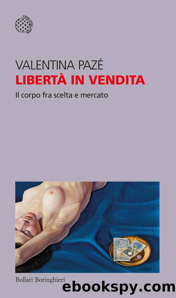 LibertÃ  in vendita. Il corpo fra scelta e mercato by Valentina Pazé